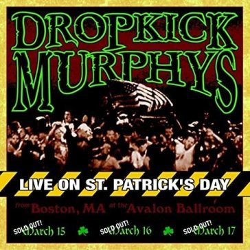 Live on St. Patrick Day Dropkick Murphys