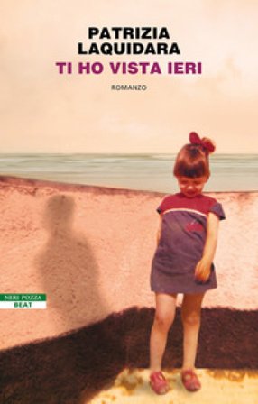 Ti ho vista ieri Patrizia Laquidara