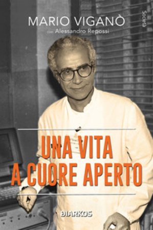 Una vita a cuore aperto Mario Viganò