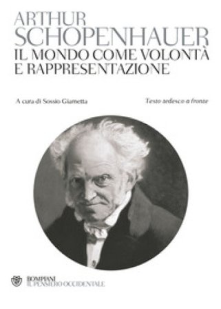 Il mondo come volontà e rappresentazione. Testo tedesco a fronte Arthur Schopenhauer
