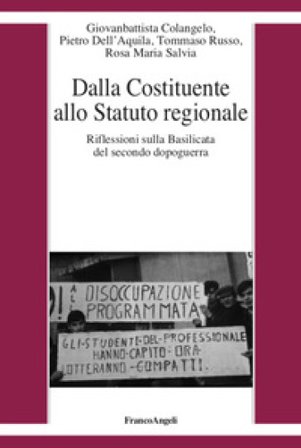 Dalla Costituente allo statuto regionale. Riflessioni sulla Basilicata del secondo dopoguerra Giovanbattista Colangelo