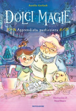 Apprendista pasticciera. Dolci magie Aurelie Gerlach