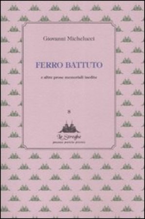 Ferro battuto e altre prose memoriali inedite Giovanni Michelucci