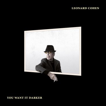 You want it darker Leonard Cohen