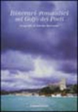 Itinerari romantici nel golfo dei Poeti. Ediz. illustrata