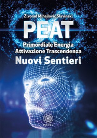 PEAT nuovi sentieri. Primordiale energia attivazione trascendenza Zivorad Mihajlovic Slavinski