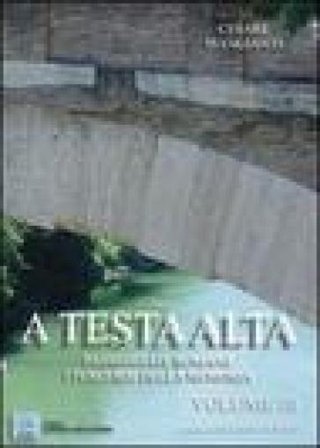 A testa alta. Passeggiate romane. I percorsi della memoria. Vol. 3 Cesare Mangianti