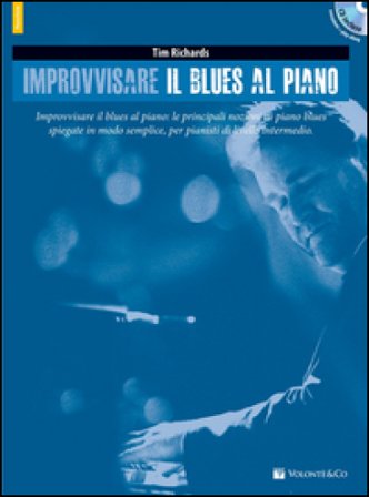 Improvvisare il blues al piano. Con CD-ROM Tim Richards