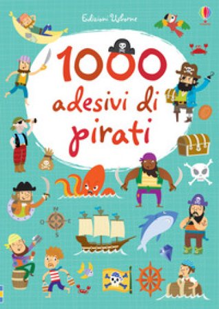 1000 adesivi di pirati. Ediz. illustrata Lucy Bowman