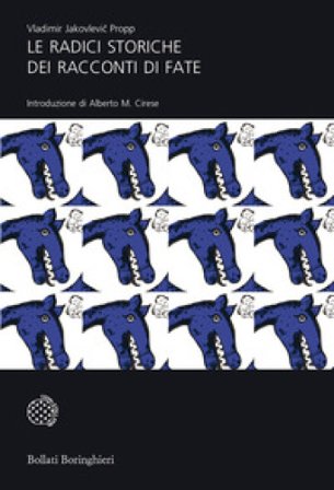 Le radici storiche dei racconti di fate Vladimir Jakovlevic Propp