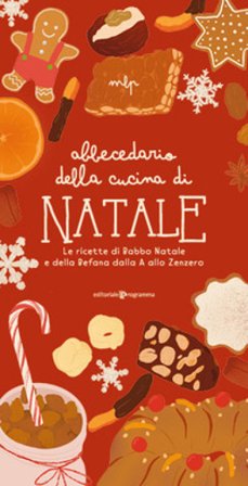 Abbecedario della cucina di Natale. Le ricette di Babbo Natale e della Befana dalla A allo Zenzero Marialetizia Pivato