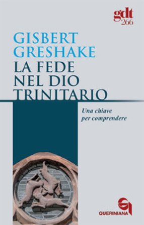 La fede nel Dio trinitario. Una chiave per comprendere Gisbert Greshake