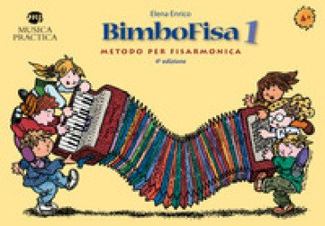 BimboFisa. Metodo per fisarmonica a tastiera e a bottoniera. Vol. 1 Elena Enrico