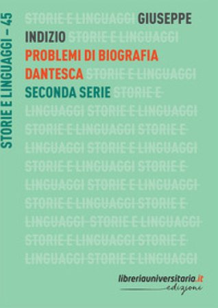 Problemi di biografia dantesca. Seconda serie Giuseppe Indizio