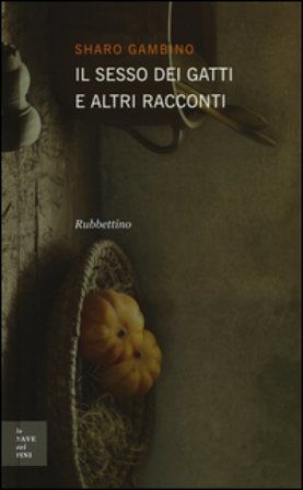 Il sesso dei gatti e altri racconti Sharo Gambino