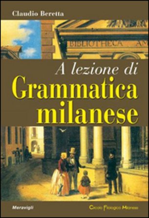 A lezione di grammatica milanese Claudio Beretta