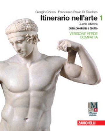 Itinerario nell'arte. Ediz. verde compatta. Per le Scuole superiori. Con e-book. Con espansione online. Vol. 1: Dalla preistoria a Giotto Giorgio 