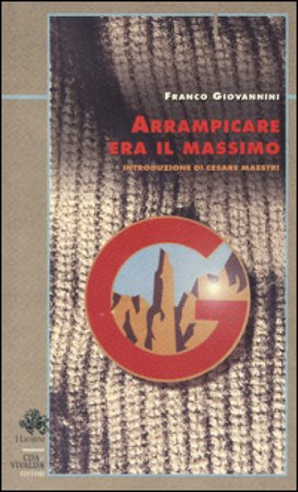 Arrampicare era il massimo Franco Giovannini