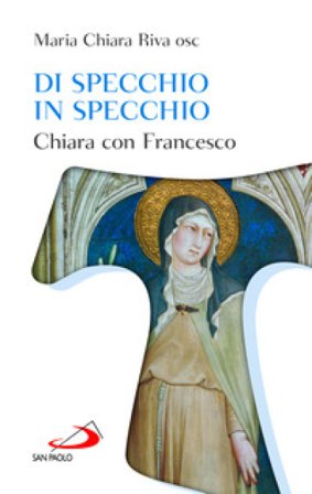 Di specchio in specchio. Chiara con Francesco Maria Chiara Riva