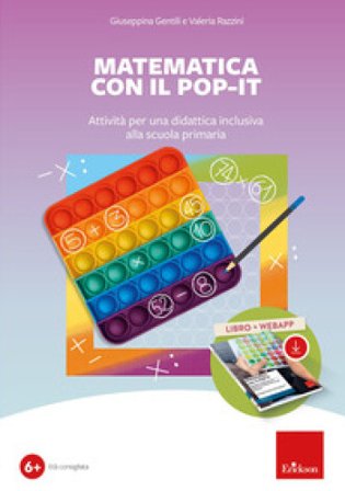 Matematica con il POP-IT. Attività per una didattica inclusiva alla scuola primaria. Con web app Giuseppina Gentili