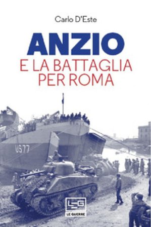 Anzio e la battaglia per Roma Carlo D'Este