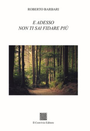 E adesso non ti fidare più Roberto Barbari