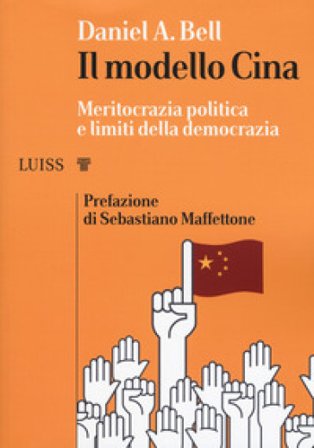 Il modello Cina. Meritocrazia politica e limiti della democrazia Daniel A. Bell