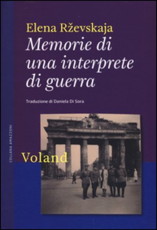 Memorie di una interprete di guerra Elena Rzevskaja