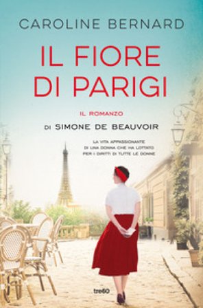 Il fiore di Parigi. Il romanzo di Simone de Beauvoir Caroline Bernard