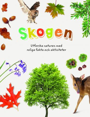 Skogen : utforska naturen med roliga fakta och aktiviteter - Bok av Jamie Ambrose - Inbunden