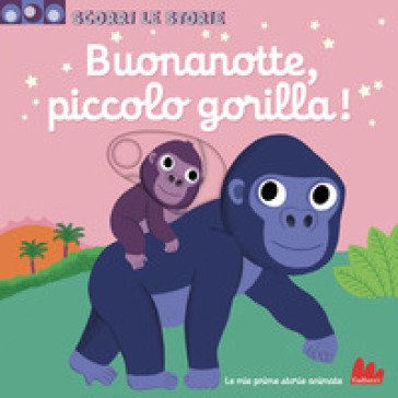 Buonanotte, piccolo gorilla! Scorri le storie. Ediz. a colori Nathalie Choux