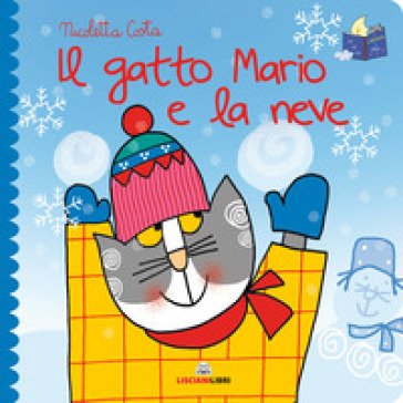Il gatto Mario e la neve. Librotti gatti. Ediz. a colori Nicoletta Costa