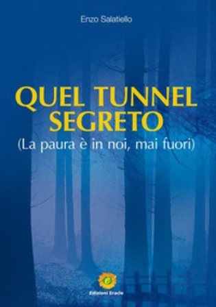 Quel tunnel segreto. La paura è in noi, mai fuori Enzo Salatiello