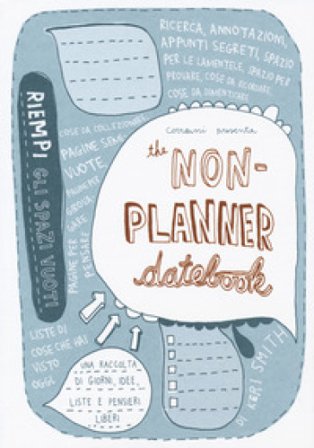 The non-planner datebook. Ediz. italiana Keri Smith