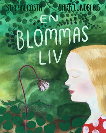 En blommas liv - Bok av Stefan Casta & Sara Lundberg - Inbunden