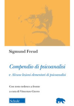 Compendio di psicoanalisi e alcune lezioni elementari di psicoanalisi. Testo tedesco a fronte Sigmund Freud