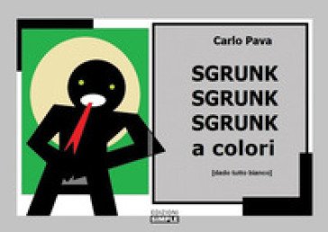 Sgrunk sgrunk sgrunk a colori (dado tutto bianco) Carlo Pava