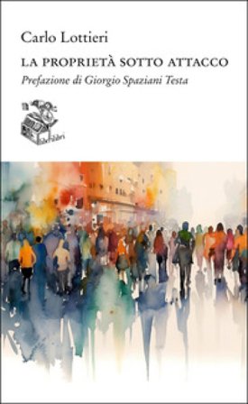 La proprietà sotto attacco Carlo Lottieri