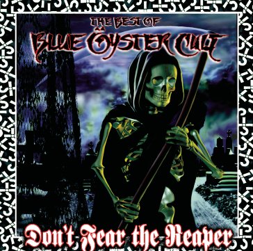 Don't fear the reaper the best of Blue Oyster Cult