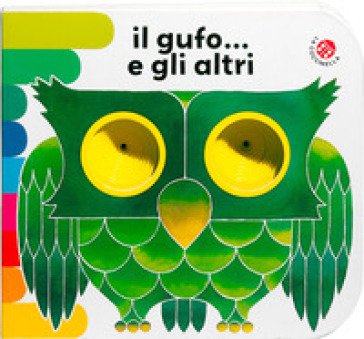 Il gufo... e gli altri. Ediz. a colori Giorgio Vanetti
