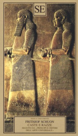 Caste e razze seguito da «Principi e criteri dell'arte universale» Frithjof Schuon