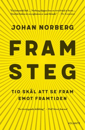 Framsteg : tio skäl att se fram emot framtiden - Bok av Johan Norberg - Inbunden