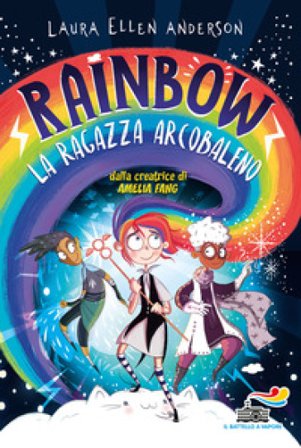 La ragazza arcobaleno. Rainbow Laura Ellen Anderson