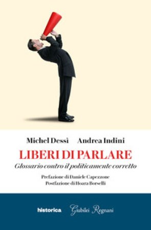 Liberi di parlare. Glossario contro il politicamente corretto Michel Dessì
