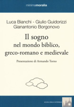 Il sogno nel mondo biblico, greco-romano e medievale Luca Bianchi