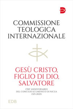 Gesù Cristo, figlio di Dio, salvatore. 1700° anniversario del Concilio Ecumenico di Nicea (325-2025)