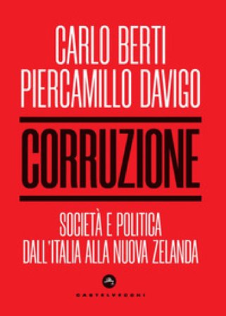 Corruzione. Società e politica dall'Italia alla Nuova Zelanda Carlo Berti