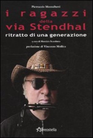 I ragazzi della via Stendhal. Ritratto di una generazione Pietruccio Montalbetti