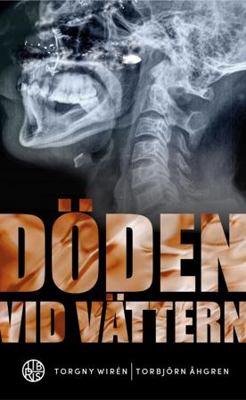 Döden vid Vättern : en roman om brott - Bok av Torgny Wirén & Torbjörn Åhgren - Pocket