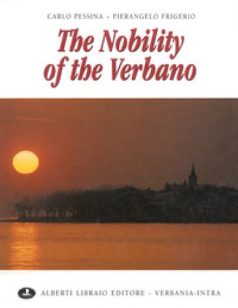 The nobility of the Verbano. Ediz. illustrata Carlo Pessina